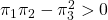 \pi_1\pi_2-\pi_3^2>0