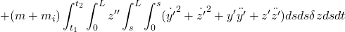 \displaystyle{+ (m+m_i)\int_{t_1}^{t_2}\int_0^Lz''\int_s^L\int_0^s({\dot{y'}}^2+{\dot{z'}}^2+y'\ddot{y'}+z'\ddot{z'})dsds\delta z dsdt }