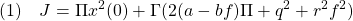 \displaystyle{(1)\quad J=\Pi x^2(0)+\Gamma(2(a-bf)\Pi+q^2+r^2f^2) }