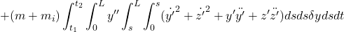 \displaystyle{+ (m+m_i)\int_{t_1}^{t_2}\int_0^Ly''\int_s^L\int_0^s({\dot{y'}}^2+{\dot{z'}}^2+y'\ddot{y'}+z'\ddot{z'})dsds\delta y dsdt }