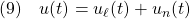 \displaystyle{(9)\quad  {u}(t)={u}_\ell(t)+{u}_n(t) }