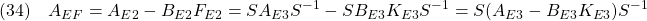 \displaystyle{(34)\quad A_{EF}=A_{E2}-B_{E2}F_{E2}=SA_{E3}S^{-1}-SB_{E3}K_{E3}S^{-1}=S(A_{E3}-B_{E3}K_{E3})S^{-1} }