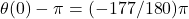 \theta(0)-\pi=(-177/180)\pi