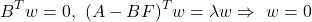 \begin{equation*} B^Tw=0,\ (A-BF)^Tw=\lambda w \Rightarrow\ w=0 \end{equation*}