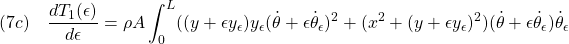 \displaystyle{(7c)\quad \frac{dT_1(\epsilon) }{d\epsilon}=\rho A \int_0^{L} ( ({y}+\epsilon{y}_\epsilon){y}_\epsilon(\dot{\theta}+\epsilon\dot{\theta}_\epsilon)^2+(x^2+({y}+\epsilon{y}_\epsilon)^2)(\dot{\theta}+\epsilon\dot{\theta}_\epsilon)\dot{\theta}_\epsilon }