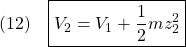 \displaystyle{(12)\quad \boxed{V_2=V_1+\frac{1}{2}mz_2^2} }