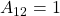 A_{12}=1