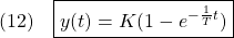 \displaystyle{(12)\quad \boxed{y(t)=K(1-e^{-\frac{1}{T}t})}}