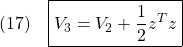 \displaystyle{(17)\quad \boxed{V_3=V_2+\frac{1}{2}z^Tz} }