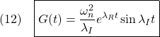 \displaystyle{(12)\quad \boxed{G(t)=\frac{\omega_n^2}{\lambda_I}e^{\lambda_Rt}\sin\lambda_I t}}