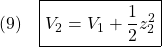 \displaystyle{(9)\quad \boxed{V_2=V_1+\frac{1}{2}z_2^2} }