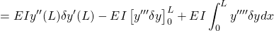 \displaystyle{ = EI y''(L) \delta y'(L)-EI \left[y''' \delta y\right]_0^{L} + EI \int_0^{L} y'''' \delta y dx }