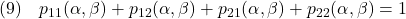 \displaystyle{(9)\quad p_{11}(\alpha,\beta)+p_{12}(\alpha,\beta)+p_{21}(\alpha,\beta)+p_{22}(\alpha,\beta)=1 }