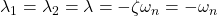 \lambda_1=\lambda_2=\lambda=-\zeta\omega_n=-\omega_n