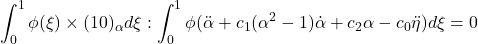 \displaystyle{\int_0^1\phi(\xi)\times(10)_\alpha d\xi:\int_0^1\phi(\ddot{\alpha}+c_1(\alpha^2-1)\dot{\alpha}+c_2\alpha- c_0\ddot{\eta}) d\xi=0}