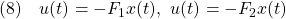 \displaystyle{(8)\quad u(t)=-F_1x(t),\ u(t)=-F_2x(t) }