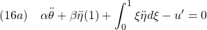 \displaystyle{(16a)\quad \alpha\ddot{\theta}+\beta\ddot{\eta}(1)+\int_0^1\xi\ddot{\eta}d\xi-u'=0}