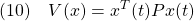 \displaystyle{(10)\quad V(x)=x^T(t)Px(t) }