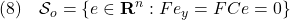 \displaystyle{(8)\quad {\cal S}_o=\{e\in{\bf R}^n: Fe_y=FCe=0\} }