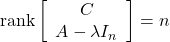 {\rm rank} \left[\begin{array}{c} C \\ A-\lambda I_n \end{array}\right]=n