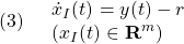 \displaystyle{(3)\quad \begin{array}{l} \dot{x}_I(t)=y(t)-r\\ %\dot{x}_I(t)=r(t)-y(t)\\ (x_I(t)\in{\rm\bf R}^m) \end{array} }