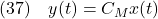 \displaystyle{(37)\quad y(t)=C_Mx(t) }