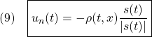 \displaystyle{(9)\quad \boxed{u_n(t)=-\rho(t,x)\frac{s(t)}{|s(t)|}} }