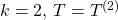 k=2,\,T=T^{(2)}