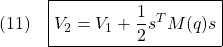 \displaystyle{(11)\quad \boxed{V_2=V_1+\frac{1}{2}s^TM(q)s} }