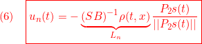 \displaystyle{(6)\quad { \boxed{u_n(t)=-\underbrace{(SB)^{-1}\rho(t,x)}_{L_n}\frac{P_2s(t)}{||P_2s(t)||}}} }
