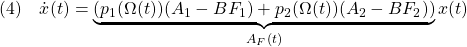 \displaystyle{(4)\quad \dot{x}(t)=\underbrace{(p_1(\Omega(t))(A_1-BF_1)+p_2(\Omega(t))(A_2-BF_2))}_{A_F(t)}x(t) }