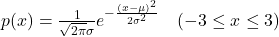 p(x)=\frac{1}{\sqrt{2\pi}\sigma}e^{-\frac{(x-\mu)^2}{2\sigma^2}} \quad(-3\le x\le3)