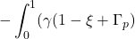 \displaystyle{- \int_0^1 (\gamma(1-\xi+\Gamma_p)}