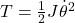 T=\frac{1}{2}J\dot{\theta}^2