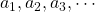 a_1,a_2,a_3,\cdots