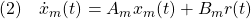 \displaystyle{(2)\quad \dot{x}_m(t)=A_mx_m(t)+B_mr(t) }