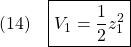 \displaystyle{(14)\quad \boxed{V_1=\frac{1}{2}z_1^2} }