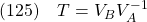 \displaystyle{(125)\quad  T=V_BV_A^{-1} }