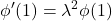 \displaystyle{\phi'(1)=\lambda^2\phi(1)}