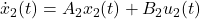 \dot x_2(t)=A_2x_2(t)+B_2u_2(t)