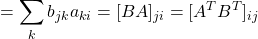 \displaystyle{=\sum_{k}b_{jk}a_{ki}=[BA]_{ji}=[A^TB^T]_{ij}}