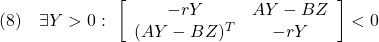 \displaystyle{(8)\quad \exists Y>0:\ \left[\begin{array}{cc} -rY & AY-BZ \\ (AY-BZ)^T & -rY \end{array}\right]<0 }