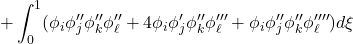 \displaystyle{+\int_0^1  (\phi_i \phi_j''\phi_k''\phi_\ell''+4\phi_i \phi_j'\phi_k''\phi_\ell'''+\phi_i \phi_j''\phi_k''\phi_\ell'''' )d\xi}