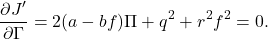 \begin{eqnarray*} \frac{\partial J'}{\partial \Gamma}=2(a-bf)\Pi+q^2+r^2f^2=0. \end{eqnarray*}