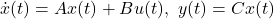 \dot{x}(t)=Ax(t)+Bu(t),\ y(t)=Cx(t)