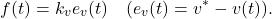 \begin{eqnarray*} f(t)=k_ve_v(t)\quad(e_v(t)=v^*-v(t)). \end{eqnarray*}