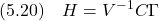 \displaystyle{(5.20)\quad H=V^{-1}C\Gamma }