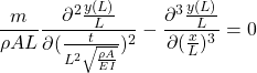 \displaystyle{\frac{m}{\rho AL}\frac{\partial^2 \frac{y(L)}{L}}{\partial (\frac{t}{L^2\sqrt{\frac{\rho A}{EI}}})^2}-\frac{\partial^3 \frac{y(L)}{L}}{\partial (\frac{x}{L})^3}=0 }