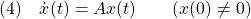 \displaystyle{(4)\quad \dot{x}(t)=Ax(t)\qquad(x(0)\ne0) }