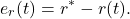 \begin{eqnarray*} e_r(t)=r^*-r(t). \end{eqnarray*}